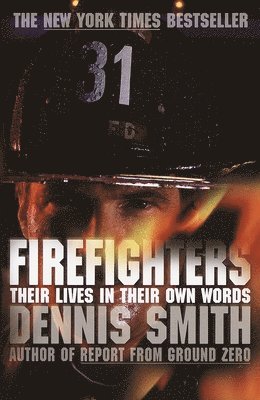 Dennis Smith - Firefighters: Their Lives in Their Own Words, Häftad