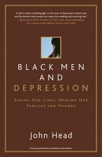bokomslag Black Men and Depression: Saving our Lives, Healing our Families and Friends