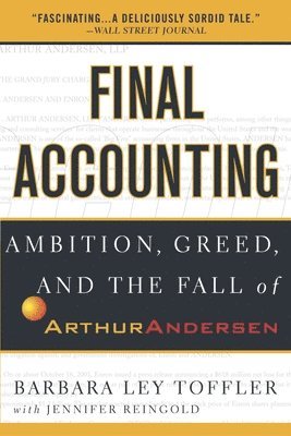 Final Accounting: Ambition, Greed and the Fall of Arthur Andersen 1
