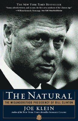 The Natural: The Misunderstood Presidency of Bill Clinton 1