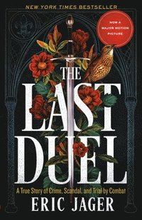 bokomslag The Last Duel: A True Story of Crime, Scandal, and Trial by Combat