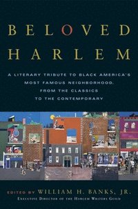 bokomslag Beloved Harlem: A Literary Tribute to Black America's Most Famous Neighborhood, from the Classics to the Contemporary