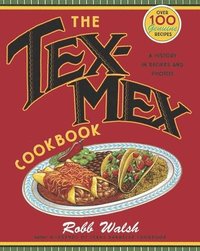 bokomslag The Tex-Mex Cookbook: A History in Recipes and Photos