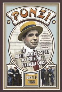 bokomslag Ponzi: The Incredible True Story of the King of Financial Cons