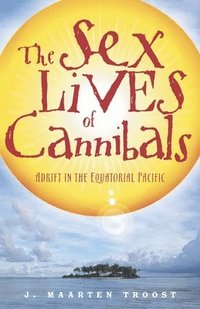 bokomslag The Sex Lives of Cannibals: Adrift in the Equatorial Pacific