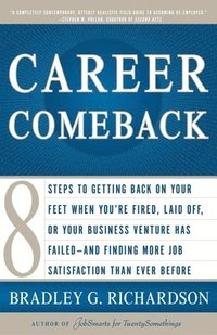 bokomslag Career Comeback: Eight steps to getting back on your feet when you're fired, laid off, or your business ventures has failed--and findin
