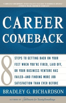 bokomslag Career Comeback: Eight Steps to Getting Back on Your Feet When You're Fired, Laid Off, or Your Business Ventures Has Failed--And Findin