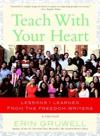 bokomslag Teach with Your Heart: Lessons I Learned from The Freedom Writers