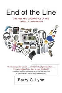 bokomslag End of the Line: The Rise and Coming Fall of the Global Corporation