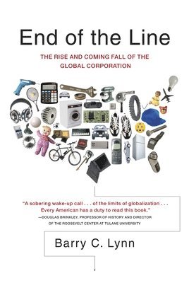 bokomslag End of the Line: The Rise and Coming Fall of the Global Corporation