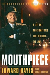 bokomslag Mouthpiece: A Life in -- And Sometimes Just Outside -- The Law