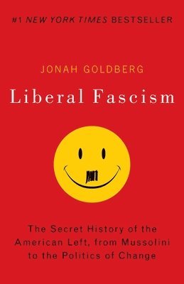 bokomslag Liberal Fascism: The Secret History of the American Left, From Mussolini to the Politics of Change