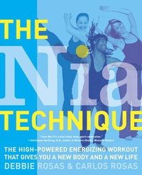 bokomslag The Nia Technique: The High-Powered Energizing Workout that Gives You a New Body and a New Life