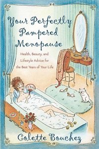 bokomslag Your Perfectly Pampered Menopause: Health, Beauty, and Lifestyle Advice for the Best Years of Your Life