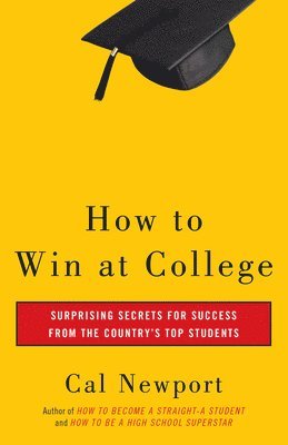 Cal Newport - How to Win at College, Häftad