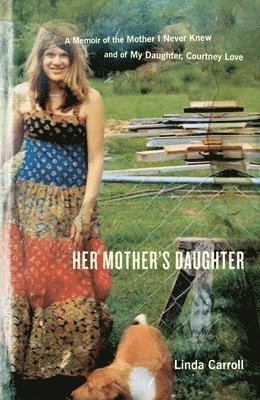 Her Mother's Daughter: A Memoir of the Mother I Never Knew and of My Daughter, Courtney Love 1