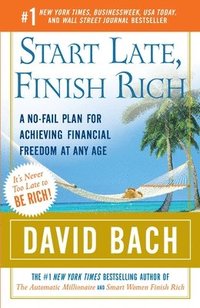 bokomslag Start Late, Finish Rich: A No-Fail Plan for Achieving Financial Freedom at Any Age