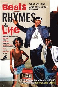bokomslag Beats Rhymes & Life: What We Love and Hate About Hip-Hop