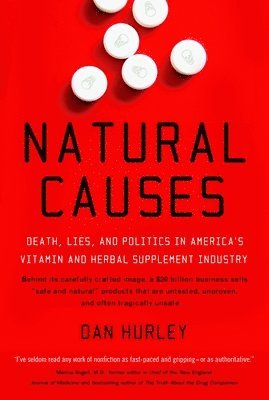 bokomslag Natural Causes: Death, Lies and Politics in America's Vitamin and Herbal Supplement Industry