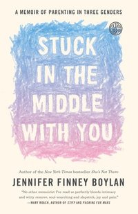 bokomslag Stuck in the Middle with You: A Memoir of Parenting in Three Genders