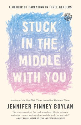 bokomslag Stuck in the Middle with You: A Memoir of Parenting in Three Genders