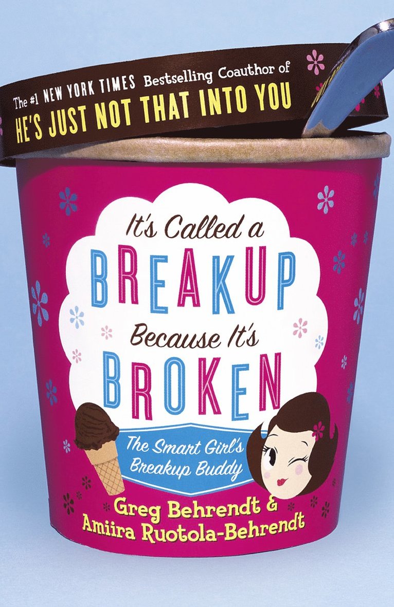 It's Called a Breakup Because It's Broken: The Smart Girl's Break-Up Buddy