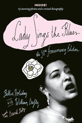 Billie Holiday, William Dufty - Lady Sings the Blues: The 50th-Anniversay Edition with a Revised Discography, Häftad