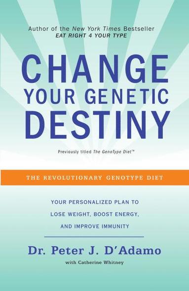 bokomslag Change Your Genetic Destiny: The Revolutionary Genotype Diet