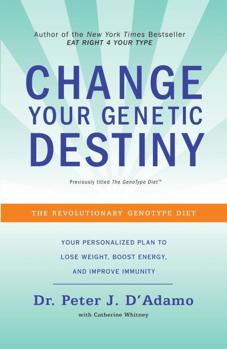 Change Your Genetic Destiny: The Revolutionary Genotype Diet 1