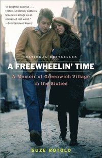 bokomslag A Freewheelin' Time: A Memoir of Greenwich Village in the Sixties
