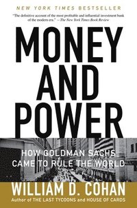 bokomslag Money and Power: How Goldman Sachs Came to Rule the World
