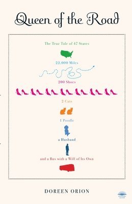 Doreen Orion - Queen of the Road: The True Tale of 47 States, 22,000 Miles, 200 Shoes, 2 Cats, 1 Poodle, a Husband, and a Bus with a Will of Its Own, Häftad