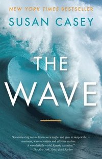 bokomslag The Wave: In Pursuit of the Rogues, Freaks, and Giants of the Ocean