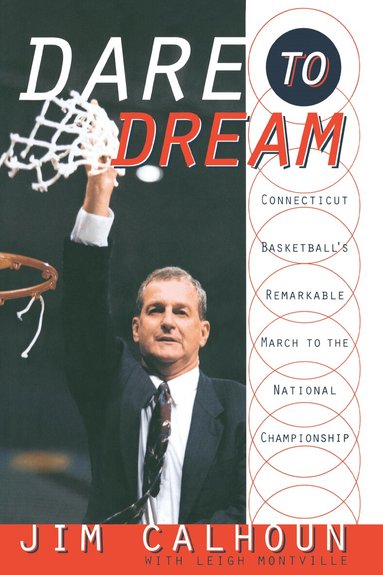 Jim Calhoun, Leigh Montville - Dare to Dream, Häftad