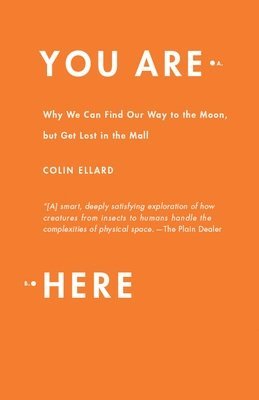 You Are Here: Why We Can Find Our Way to the Moon, but Get Lost in the Mall 1