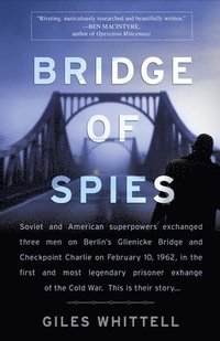 bokomslag Bridge of Spies: A True Story of the Cold War