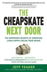 bokomslag The Cheapskate Next Door: The Surprising Secrets of Americans Living Happily Below Their Means