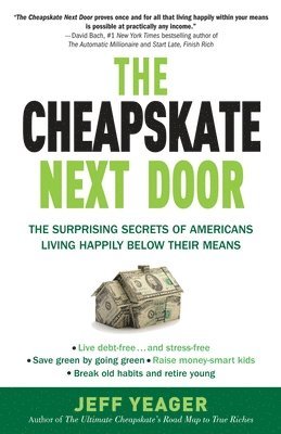 The Cheapskate Next Door: The Surprising Secrets of Americans Living Happily Below Their Means 1