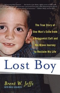 bokomslag Lost Boy: The True Story of One Man's Exile from a Polygamist Cult and His Brave Journey to Reclaim His Life