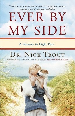 bokomslag Ever by My Side: A Memoir in Eight Pets