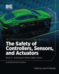 bokomslag The Safety of Controllers, Sensors, and Actuators: Book 5 - Automated Vehicle Safety