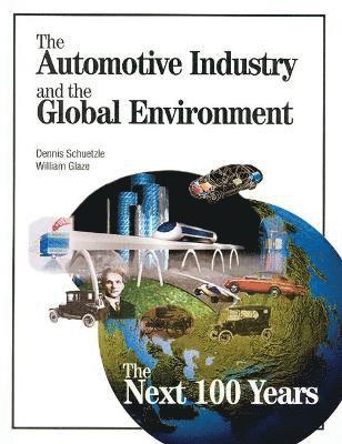 Dennis Schuetzle, William Glaze - Automotive Industry and the Global Environment, Häftad