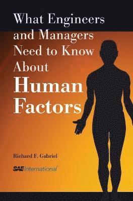 bokomslag What Engineers and Managers Need to Know about Human Factors