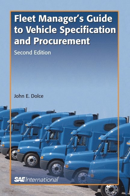 John E. Dolce - Fleet Manager's Guide to Vehicle Specification and Procurement, Inbunden