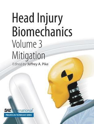 Jeffrey A. Pike - Head Injury Biomechanics, Volume 3 -- Mitigation, Häftad