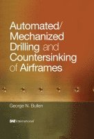 George Nicholas Bullen - Automated/Mechanized Drilling and Countersinking of Airframes, Inbunden