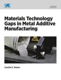 bokomslag Materials Technology Gaps in Metal Additive Manufacturing