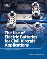 bokomslag The Use of Electric Batteries for Civil Aircraft Applications