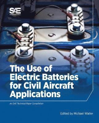 bokomslag The Use of Electric Batteries for Civil Aircraft Applications