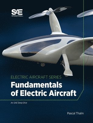 Pascal Thalin, Jean-Charles Maré, Sven Taubert, Ravi Rajamani - Fundamentals of Electric Aircraft, Inbunden